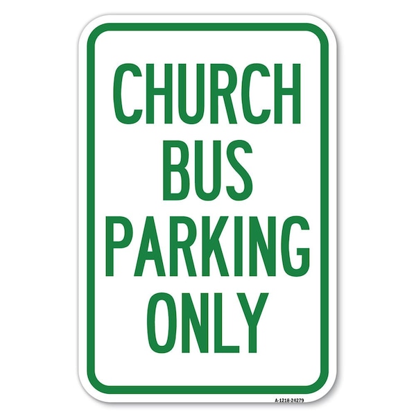 Signmission Church Bus Parking Only Heavy-Gauge Aluminum Sign, 12" x 18", A-1218-24279 A-1218-24279 - main